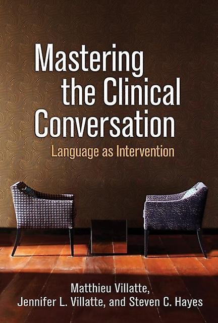 Mastering The Clinical Conversation - Hayes, Steven C