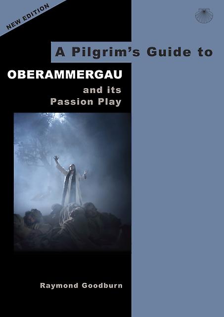 A Pilgrims Guide To Oberammergau And Its Passion Play by Raymond Goodburn Paperback