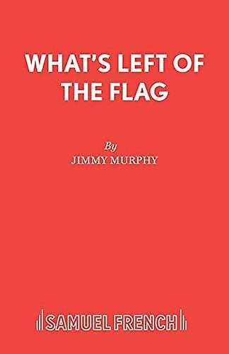 Whats Left Of The Flag by Jimmy Murphy Paperback