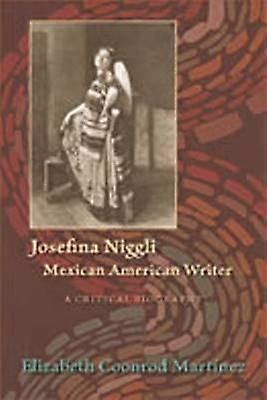 Josefina Niggli Mexican American Writer - A Critical Biography