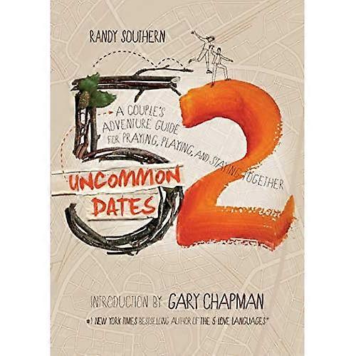 52 Uncommon Dates: A Couple's Adventure Guide for Praying, Playing, and Staying Together