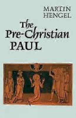 The Pre-Christian Paul