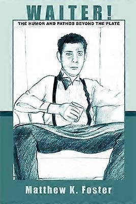 Waiter The Humor and Pathos Beyond the Plate