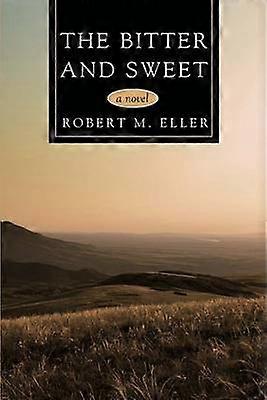 Lo amargo y lo dulce: una novela
