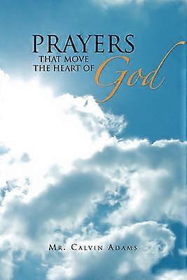 Prayers That Move the Heart of God