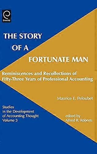 Story of a Fortunate Man: Reminiscences and Recollections of Fifty Three Years of Professional Accounting