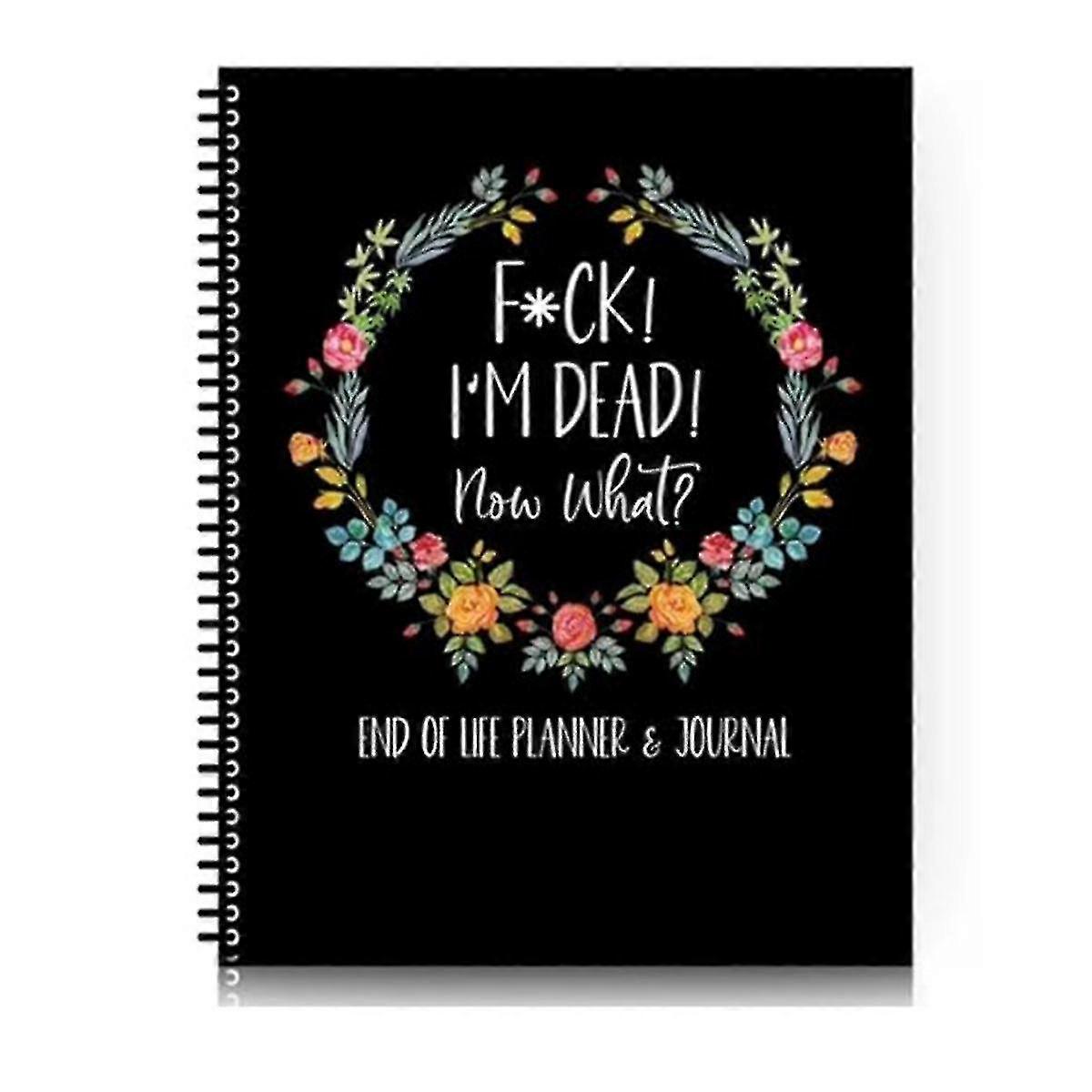 FuckI'M Dead, End of Life Planner, I'M Dead Now What Book Planner, Guided Final Arrangements When I'M Gone Workbook-B13