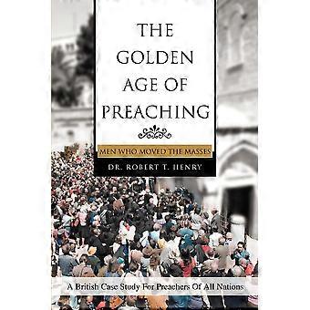 The Golden Age Of Preachingmen Who Moved The Masses - Dr. Robert T. Henry - Paperback - en Book