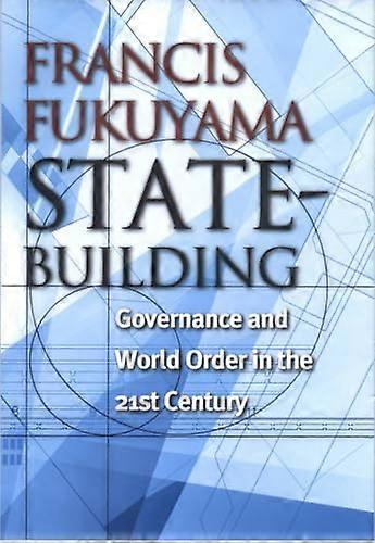 State Building: Governance and World Order in the 21st Century