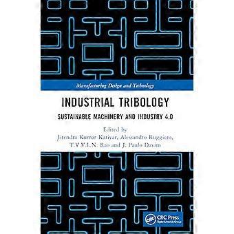 Industrielle Tribologie: Nachhaltige Maschinen und Industrie 4.0 (Fertigungsdesign und -technologie)