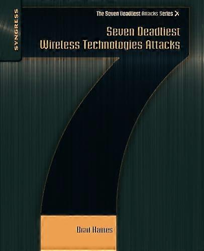 Seven Deadliest Wireless Technologies Attacks