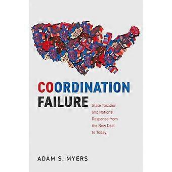 Coordination Failure State Taxation and National Response from the New Deal to Today