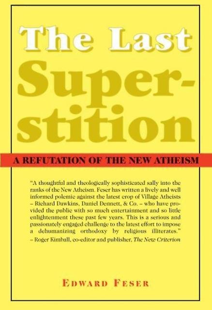 The Last Superstition A Refutation Of The New Atheism by Edward Feser Paperback Book