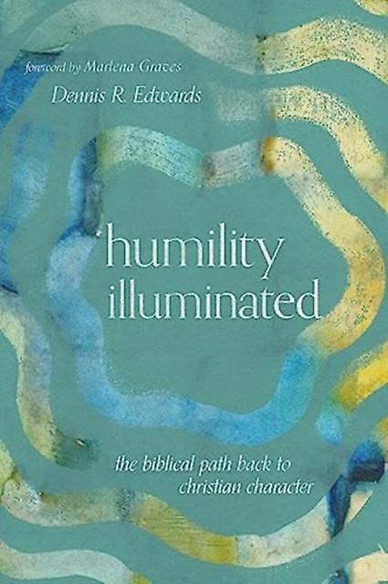 Humility Illuminated by Dennis R. Edwards Paperback
