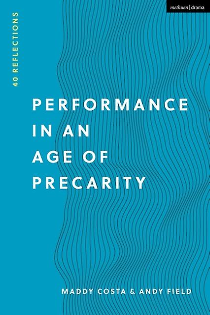 Performance In An Age Of Precarity by Field & Andy Independent scholar & UK Paperback