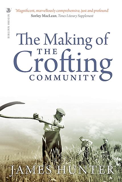 The Making Of The Crofting Community by James Hunter Paperback Book