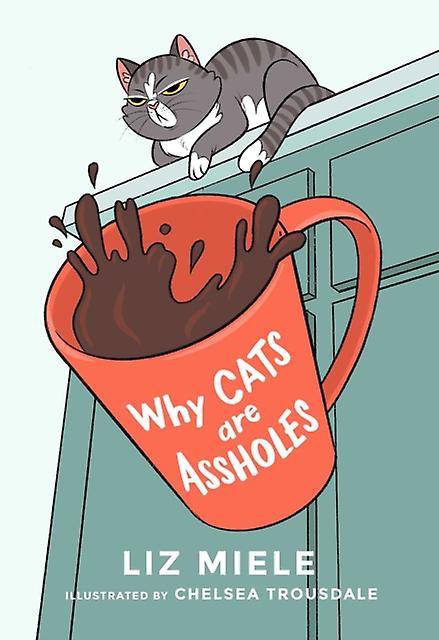 Why Cats Are Assholes by Liz Miele Paperback Book