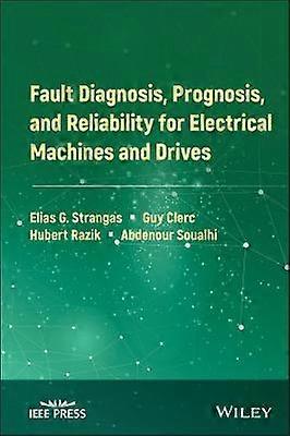 Fault Diagnosis Prognosis and Reliability for Electrical Machines and Drives
