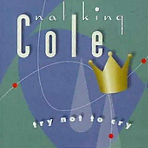 Nat king Cole Try Not to Cry CD