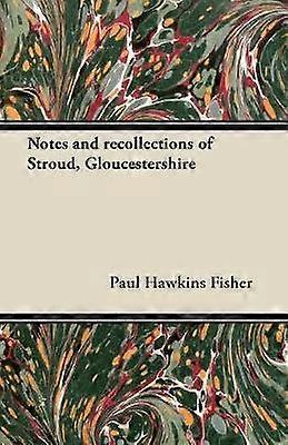 Notes and Recollections of Stroud Gloucestershire