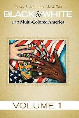 Black  White in a MultiColored America Volume 1