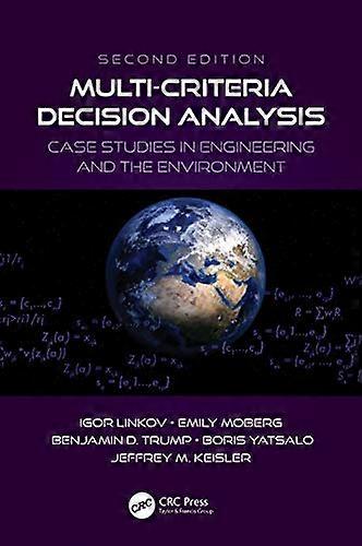 Multi Criteria Decision Analysis: Case Studies in Engineering and the Environment