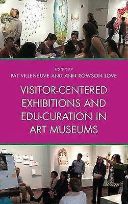 Visitor-Centered Exhibitions and Edu-Curation in Art Museums
