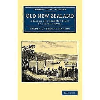 La Nouvelle-Zélande d'antan : un conte du bon vieux temps par un Pākehā Māori - Frederick Edward Maning - Livre de poche