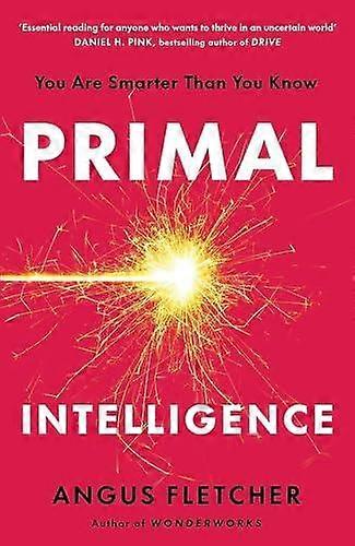 Primal Intelligence by Angus Fletcher Hardback Book