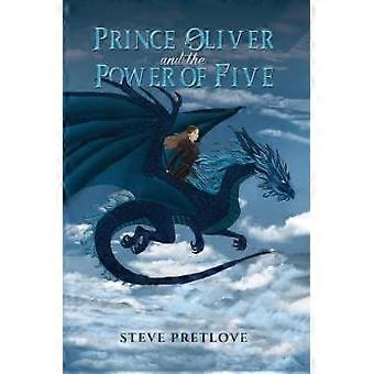 Príncipe Oliver e o Poder dos Cinco - Steve Pretlove