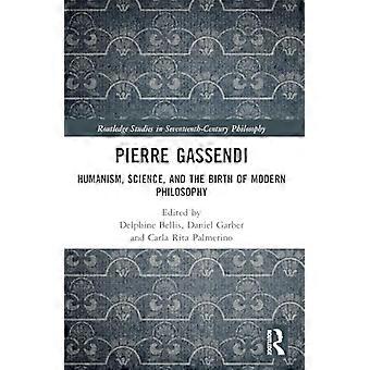Pierre Gassendi: Humanisme, videnskab og den moderne filosofis fødsel (Routledge Studies in Seventeenth-Century Philosophy)