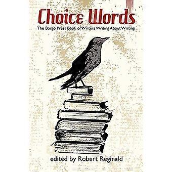 Choice Words: the Borgo Press Book of Writers Writing about Writing