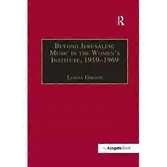 Beyond Jerusalem Music In The Women's Institute 1919-1969 - Lorna Gibson