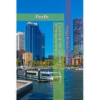 Panache Perth a Traveler's Guide to Western Australia