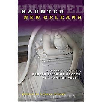 Haunted New Orleans Southern Spirits Garden District Ghosts And Vampire Ve - Bonnye Stuart - Paperback - en Book