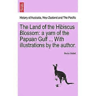 The Land Of The Hibiscus Blossom A Yarn Of The Papuan Gulf. With Illustrations - Hume Nisbet - Paperback - English Book - History