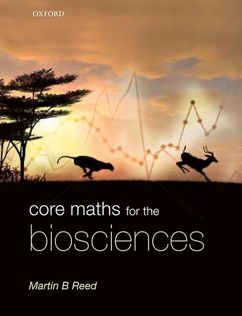 Core Maths For The Biosciences by Reed & Martin B. Department of Mathematical Sciences & University of Bath Paperback