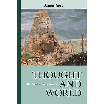 Thought And World The Hidden Necessities - James Ross