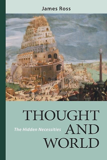 Thought And World The Hidden Necessities - James Ross