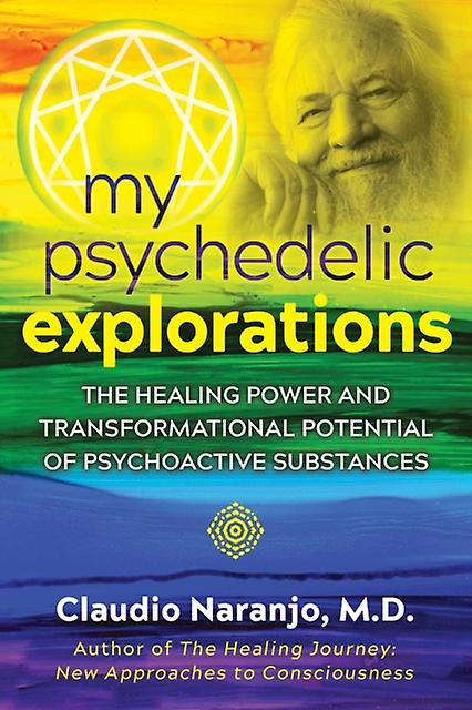 My Psychedelic Explorations by Naranjo & Claudio & MD Paperback