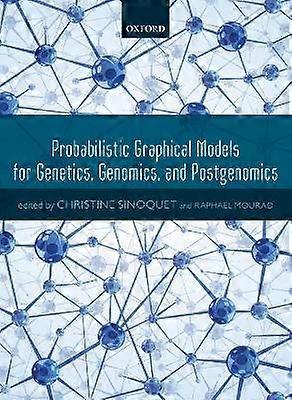 Probabilistic Graphical Models for Genetics Genomics and Postgenomics