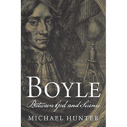 Boyle: Between God and Science