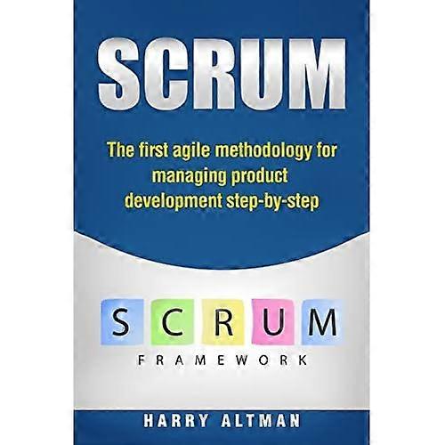 Scrum: The First Agile Methodology for Managing Product Development Step-By-Step