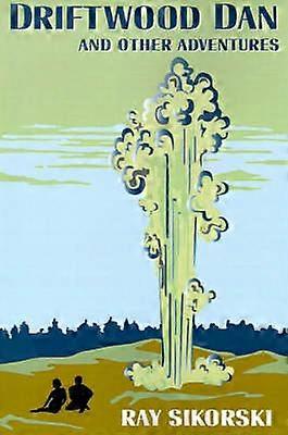 Driftwood Dan And Other Adventures