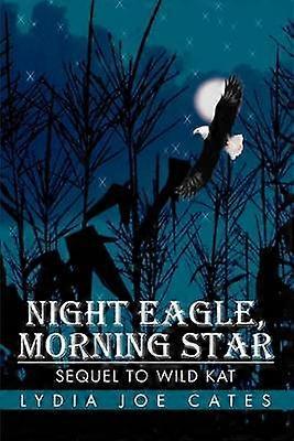 Night Eagle Morning Star Sequel To Wild Kat