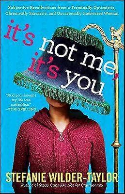 It's Not Me It's You