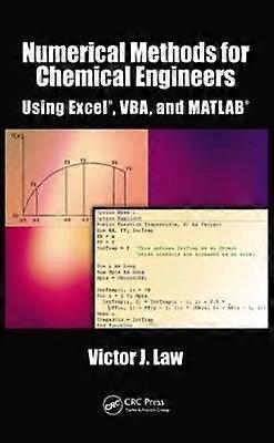 Numerical Methods for Chemical Engineers Using Excel VBA and MATLAB