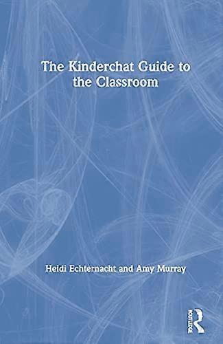 The Kinderchat Guide to the Classroom