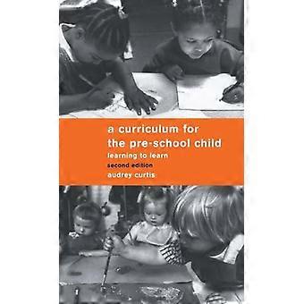 A Curriculum for the Pre School Child