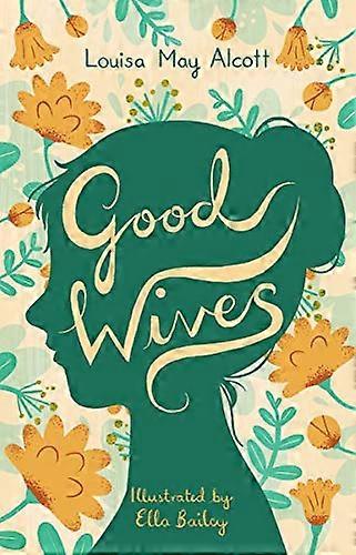 Good Wives Illustrated by Ella Bailey